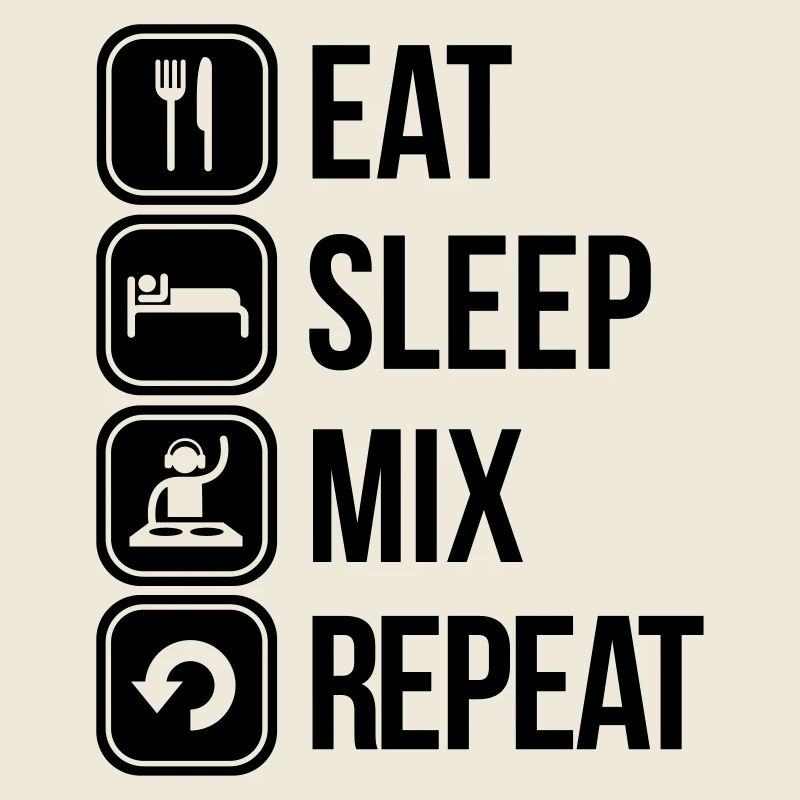 eat sleep mix repeat