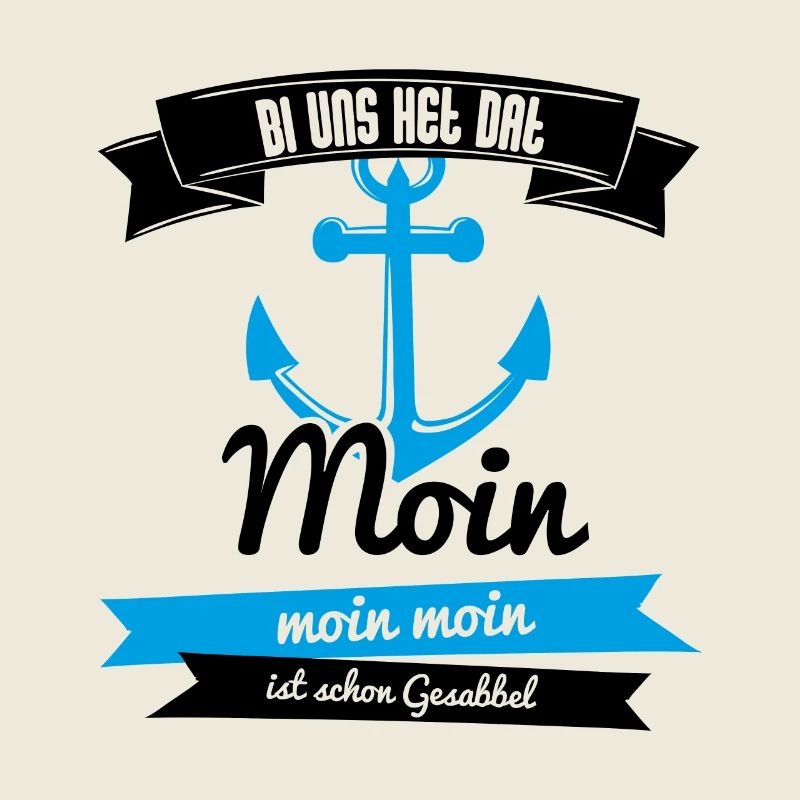 Moin Bei Uns Heißt Das Moin. Moin Moin Gesabbel