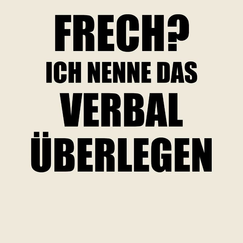 Frech? Ich nenne das Verbal überlegen Spruch