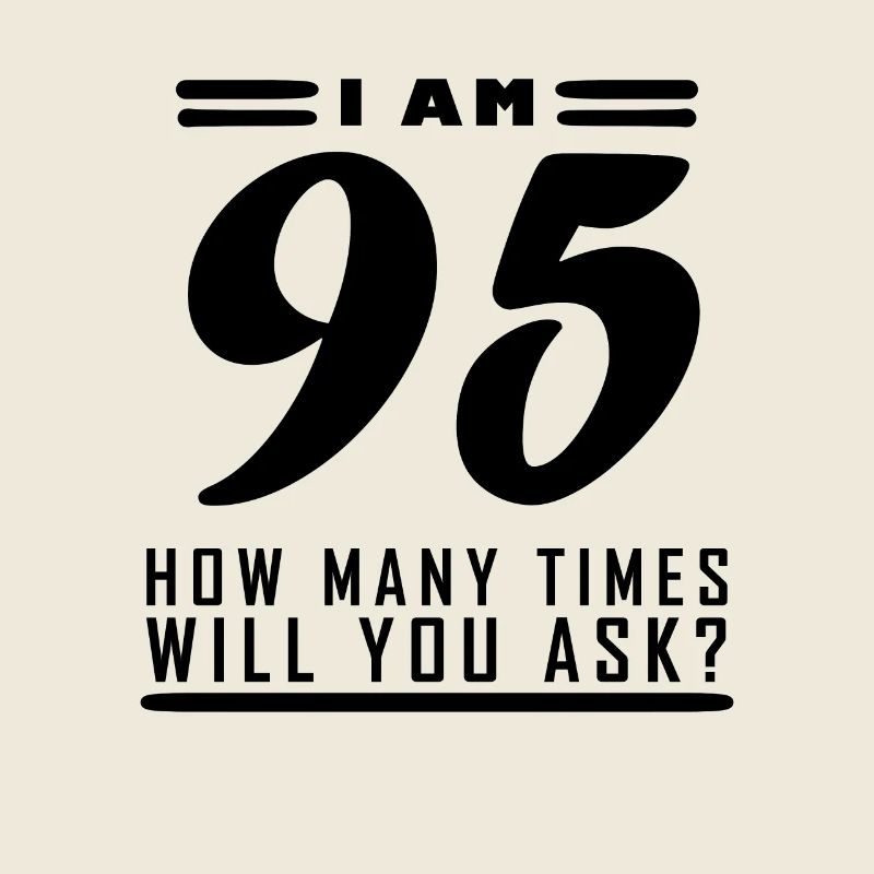 I am 95 – 95th birthday gift