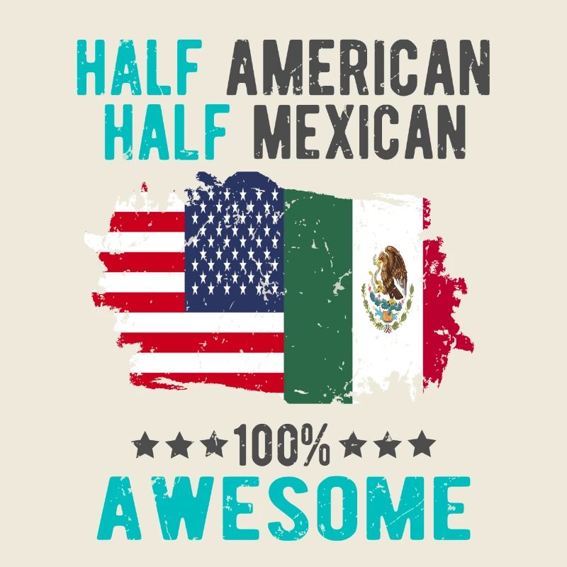Half American Half Mexican