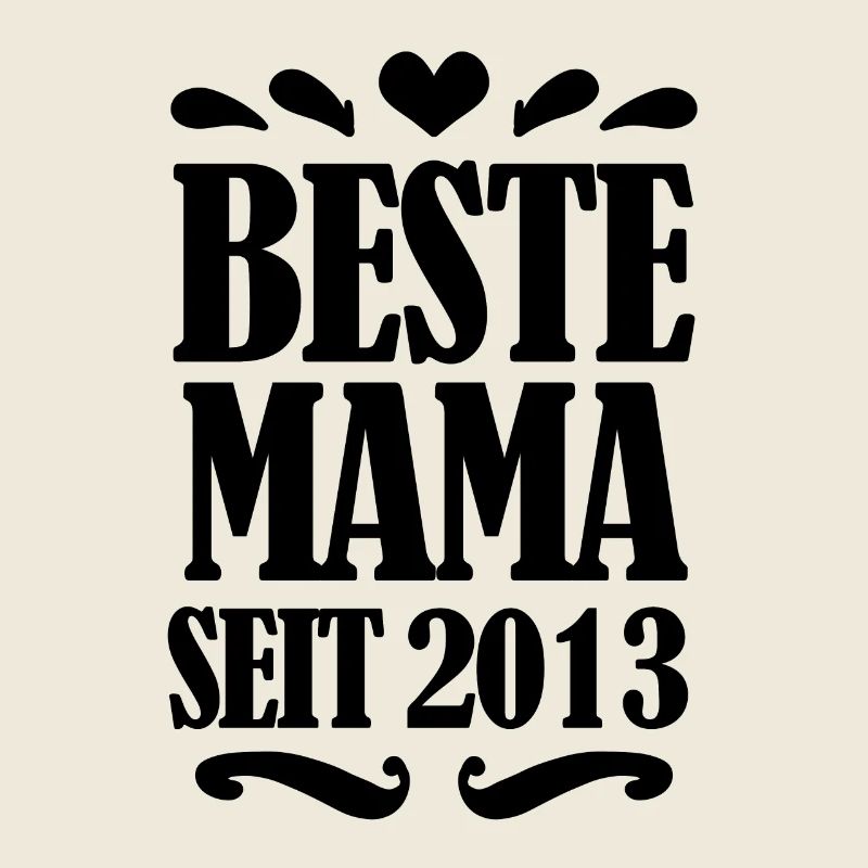 Beste Mama seit 2013