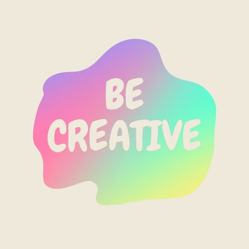 Be Creative