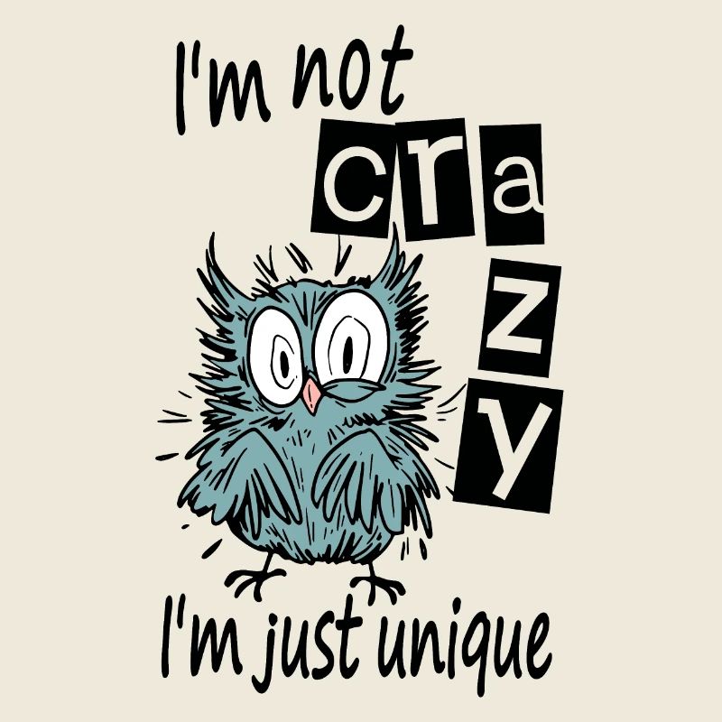 I'm not crazy I'm just unique, Mad bird