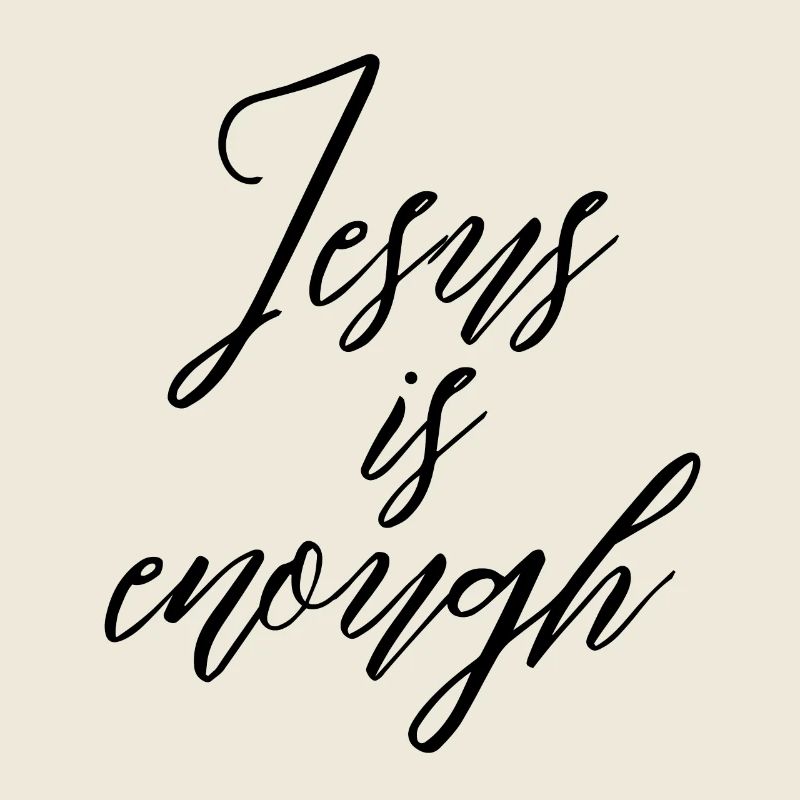 Jesus is enough