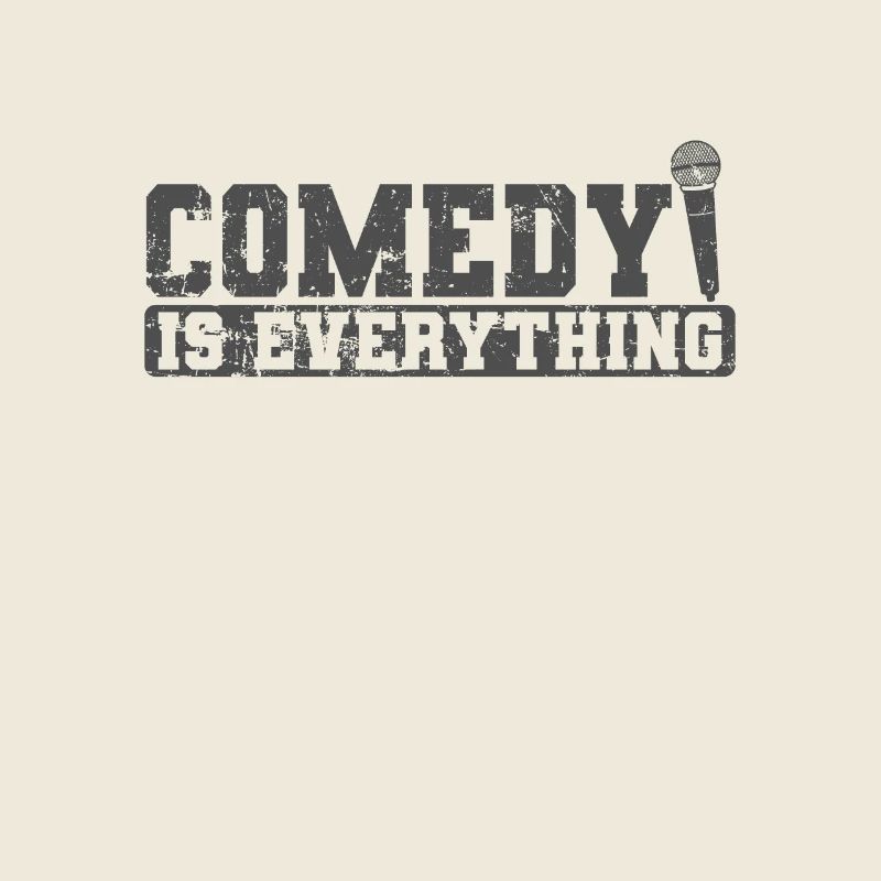 Comedy is Everything Humor Witz