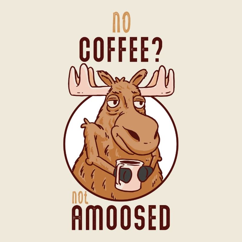 Pas de café pas d’orignal amoosé