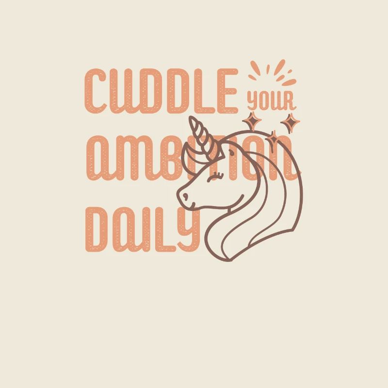 Cuddle Your Ambition Daily