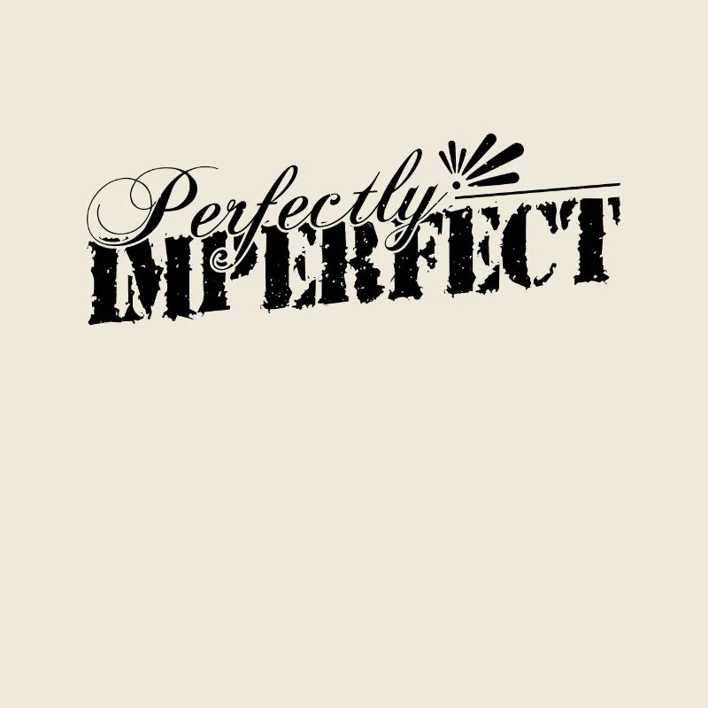 Perfectly imperfect that's me