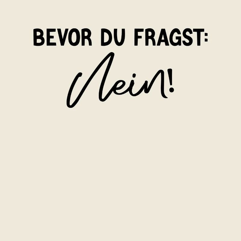 Witziges Statement – Bevor du fragst: Nein