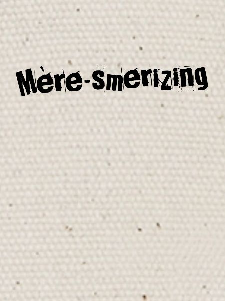 Mère-smerizing Moments