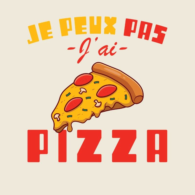 Je peux pas j'ai pizza