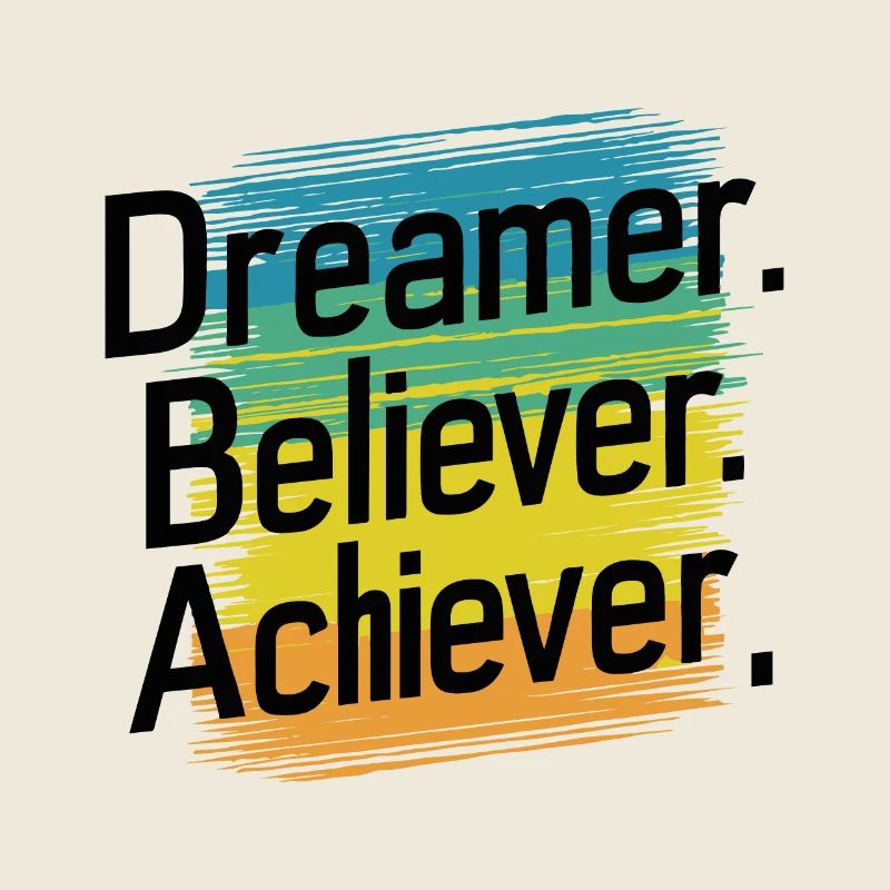 RÊVEUR. CROYANT. ACHIEVER.