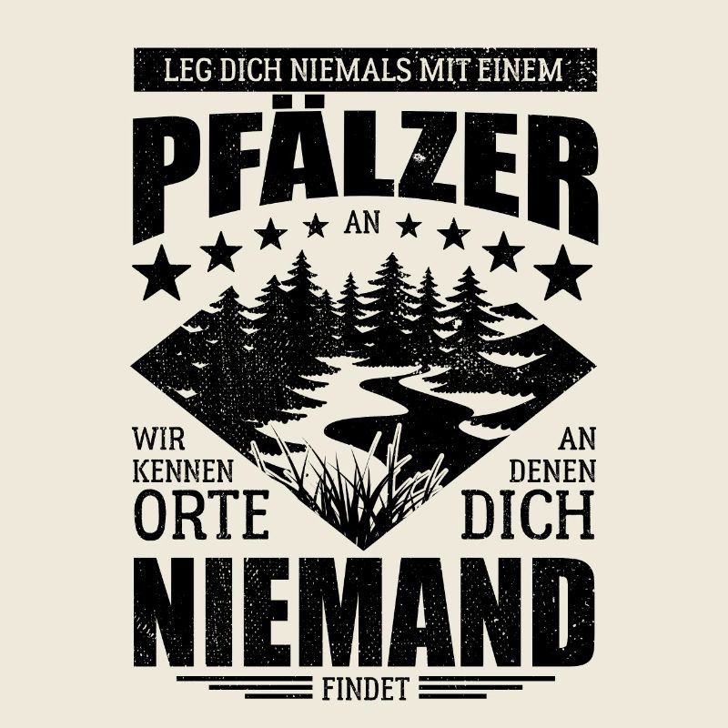 Leg dich nicht mit einem Pfälzer an - Spruch