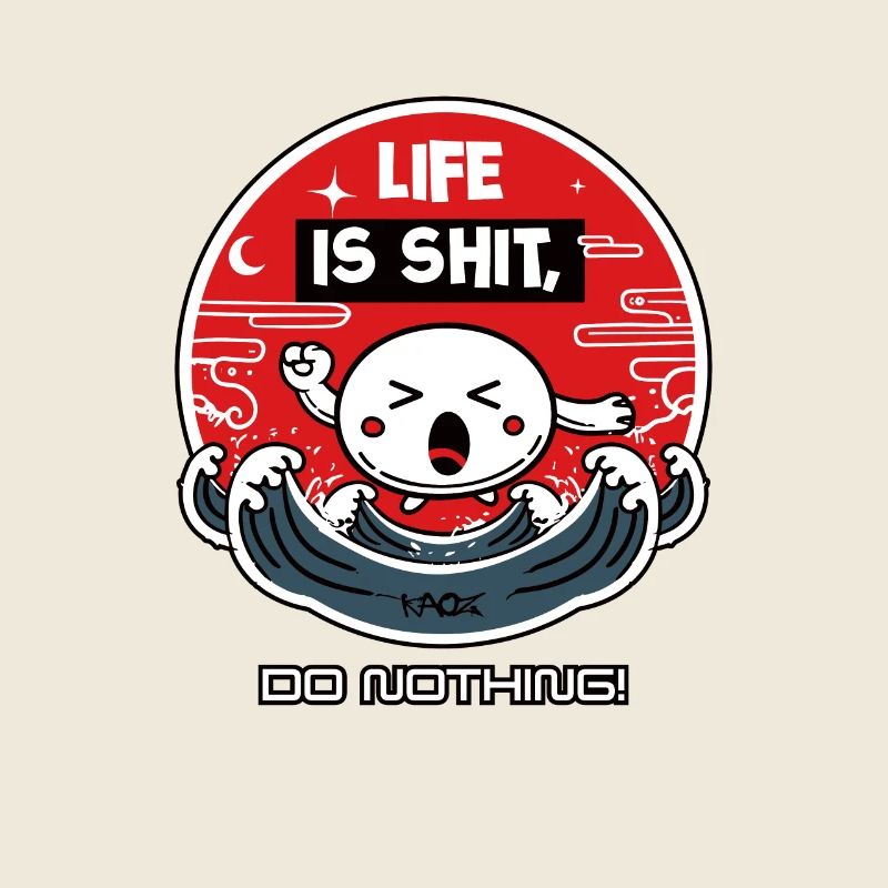Life is crap, don't do anything!