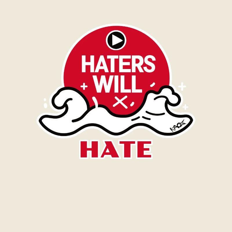 Haters will hate