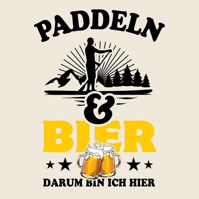 Paddeln & Bier - darum bin ich hier - SUP Spruch