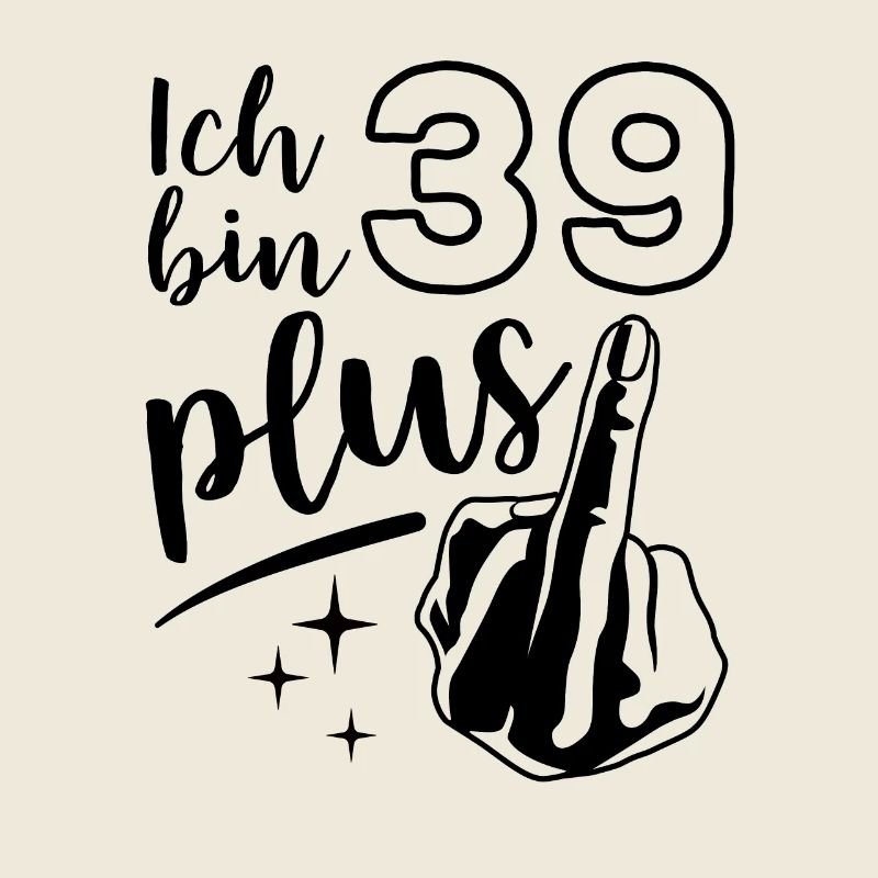 Ich bin 39 plus 1, Mittelfinger 40. Geburtstag
