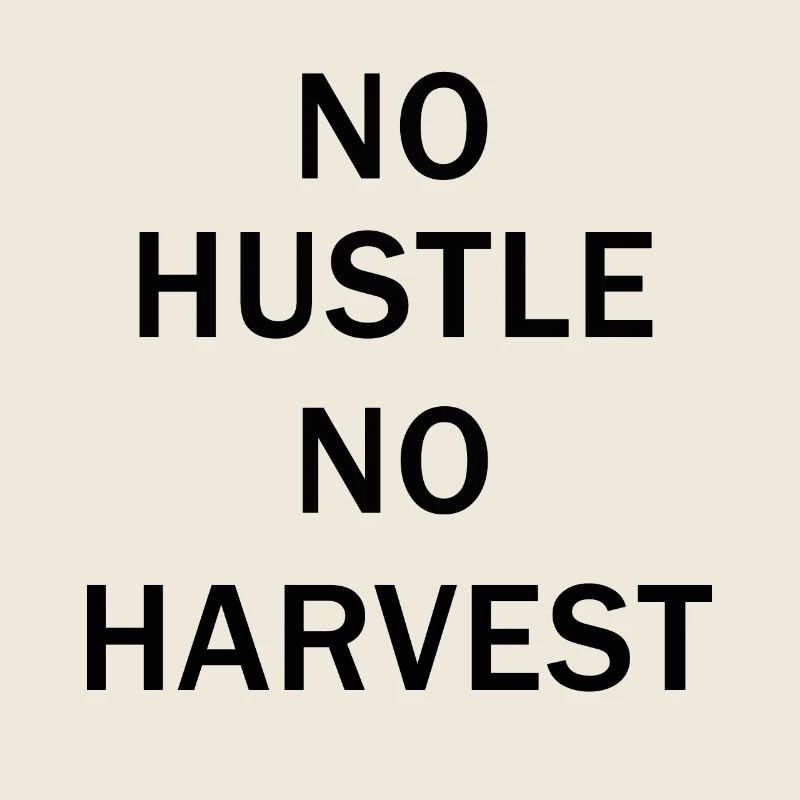 Citation de motivation No Hustle No Harvest