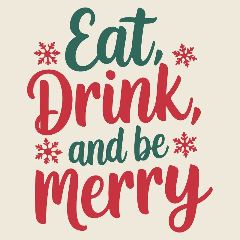 Eat, Drink, and Be Merry