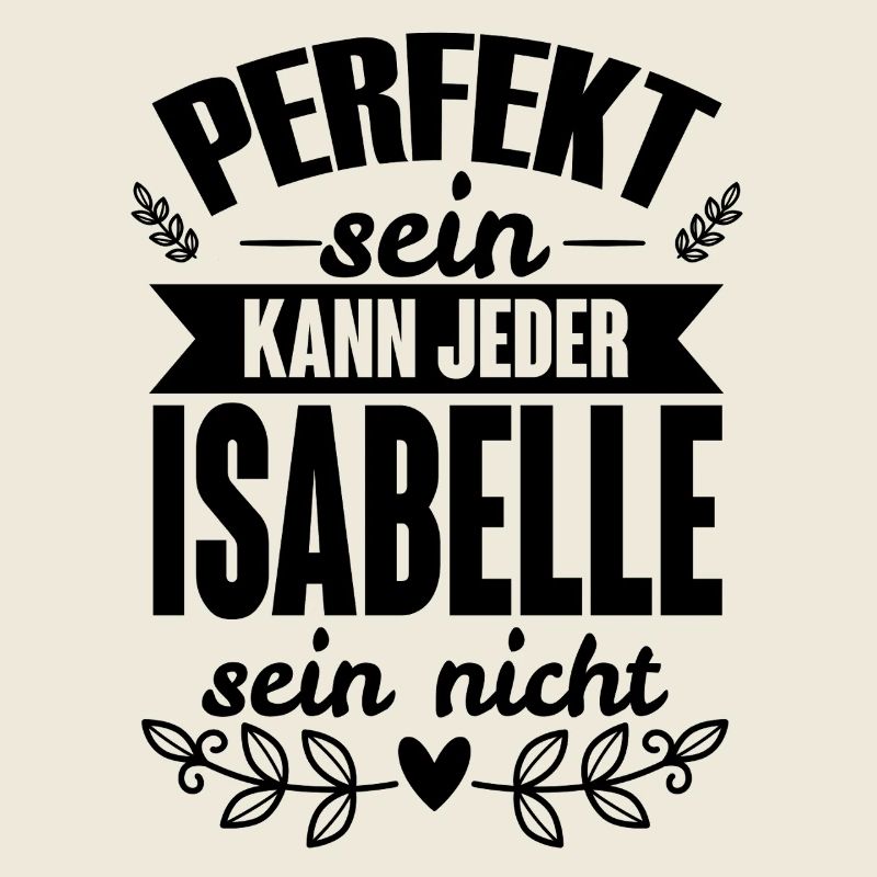 Isabelle - Perfekt Sein Kann Jeder Isabelle Nicht