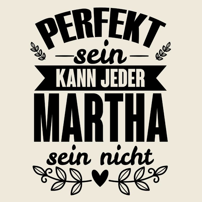 Martha - Perfekt Sein Kann Jeder Martha Sein Nicht