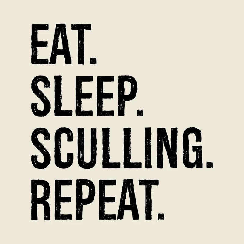 eat sleep sculling repeat
