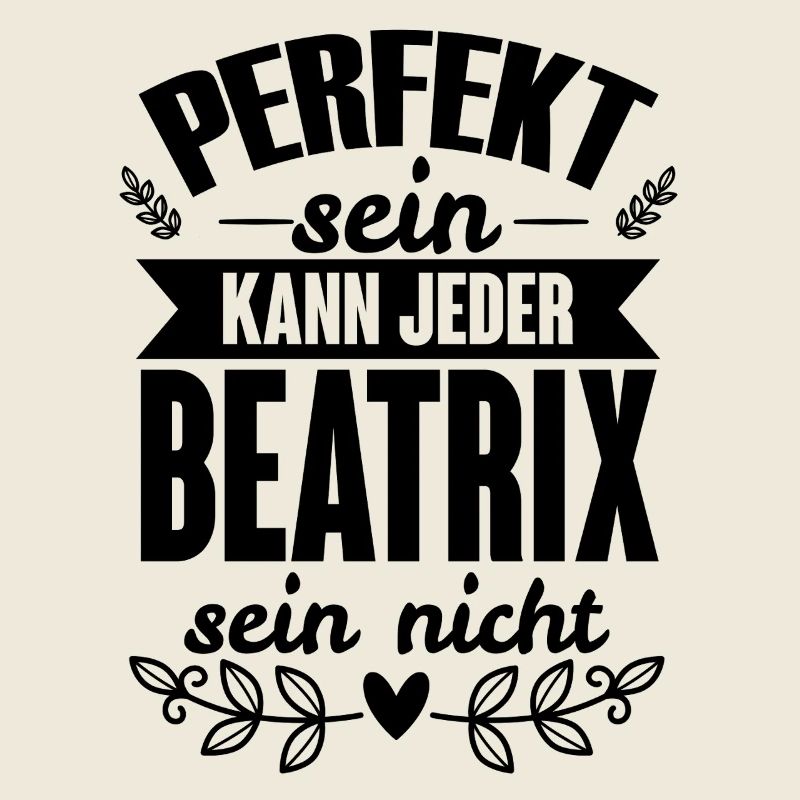 Beatrix - Perfekt Sein Kann Jeder Beatrix Nicht