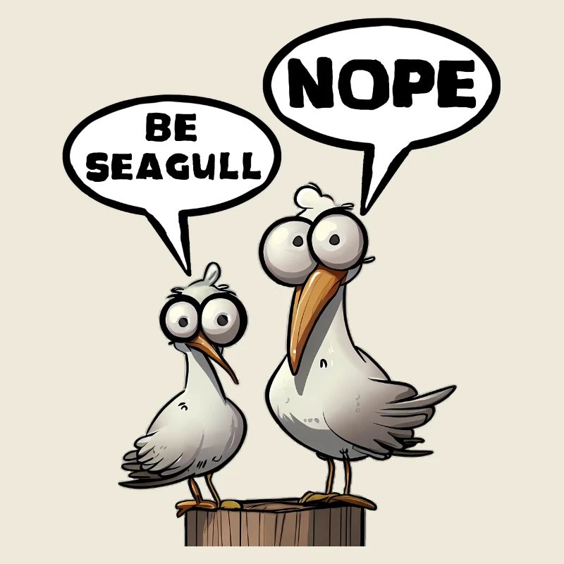 Sei Möwe Scheiss drauf Spruch Be Seagull Nope