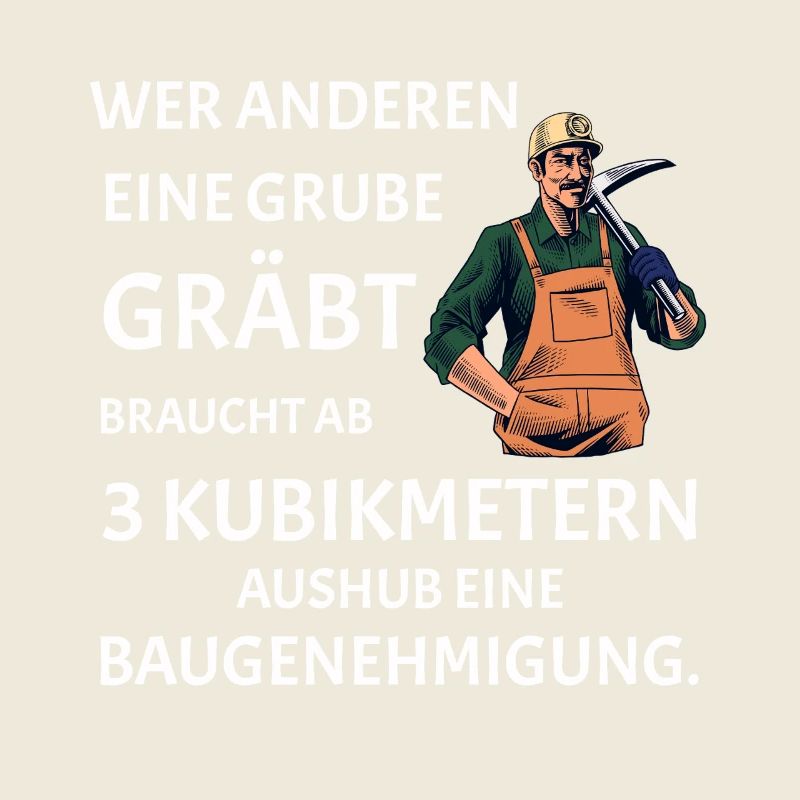 Wer anderen eine Grube gräbt - Lustiges Bau Spruch