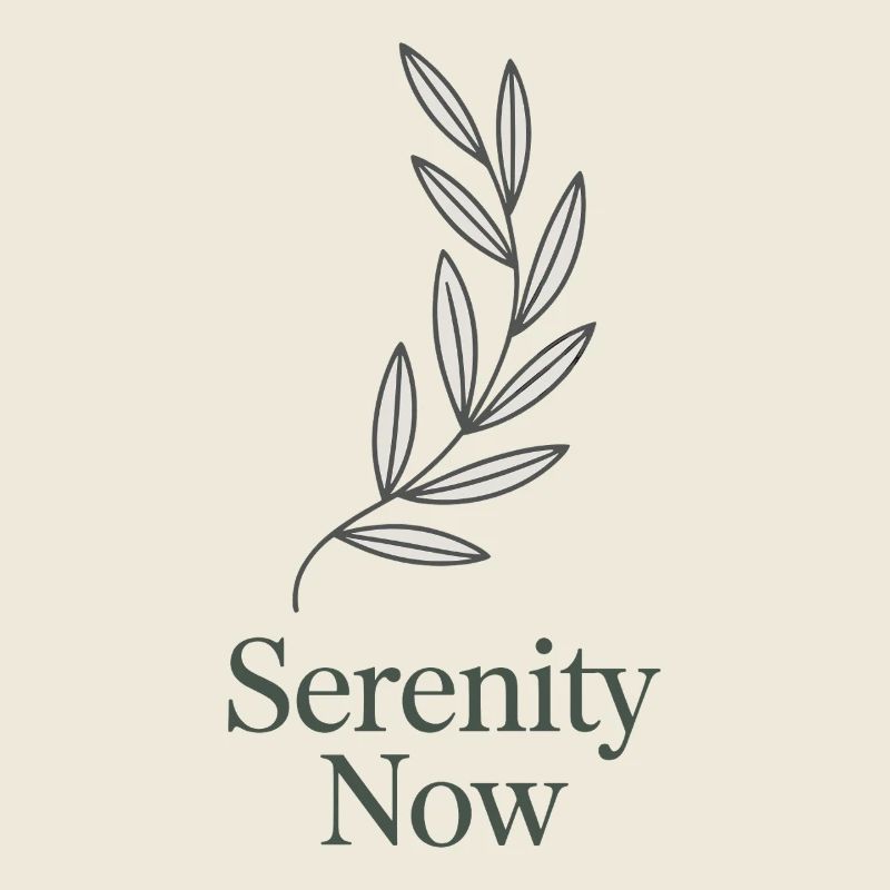 Serenity Now Saying Quote Branch Rest