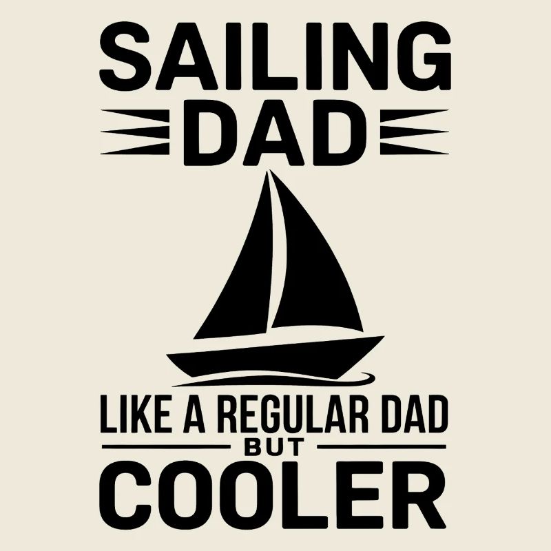 Sailing Saying Dad Dad Sailor Sailing Gift