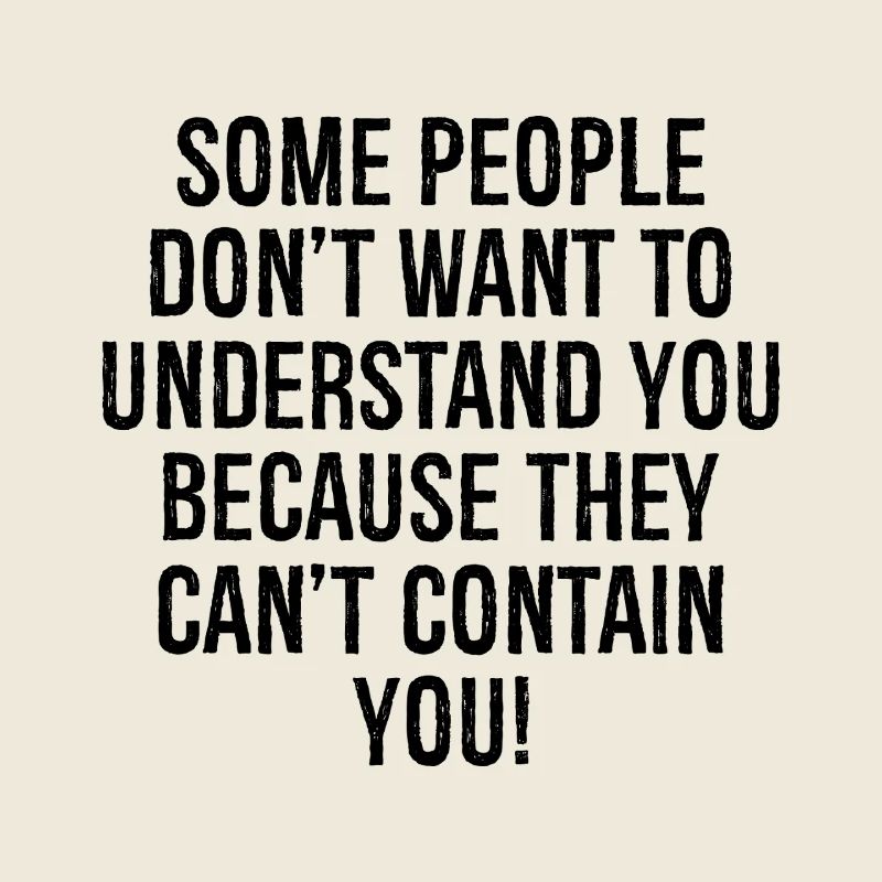 Certaines personnes ne veulent pas vous comprendre parce que