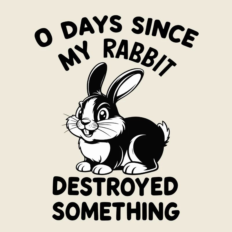 0 Days Since My Rabbit Destroyed Something Fun