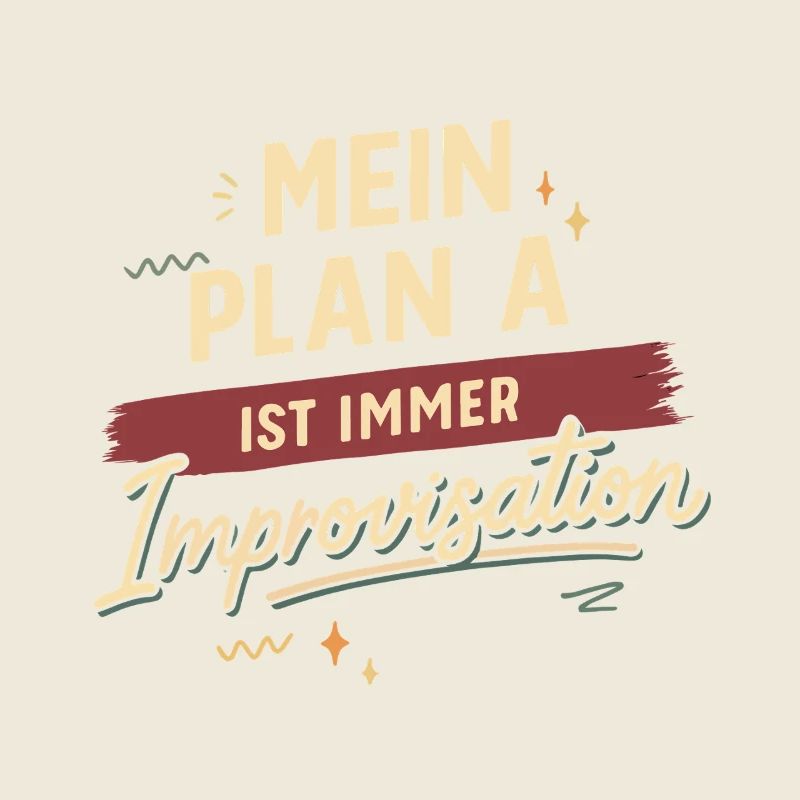 Mon plan A est toujours l'improvisation
