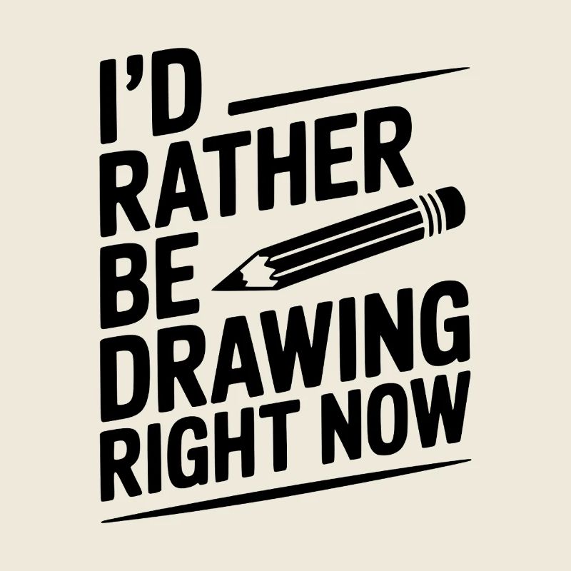 I’d Rather Be Drawing Right Now