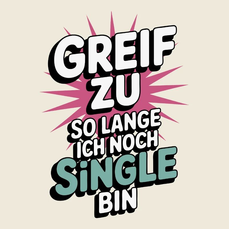 Greif zu – solange ich noch Single bin