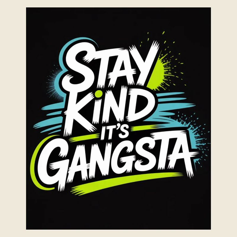 Reste gentil, c’est Gangsta