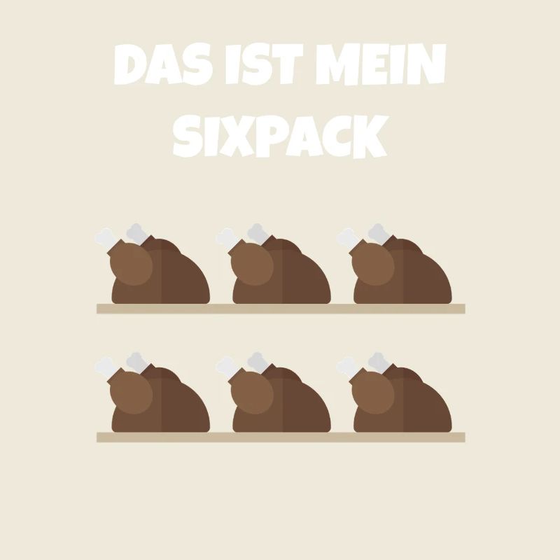 Das ist mein Sixpack Hähnchen