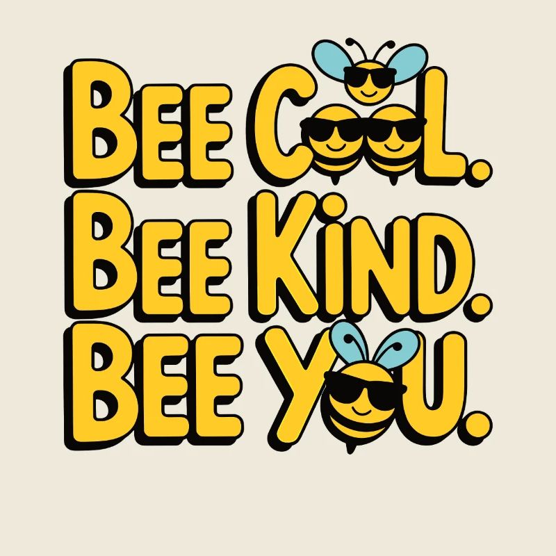 Bee Cool Bee Kind Bee You