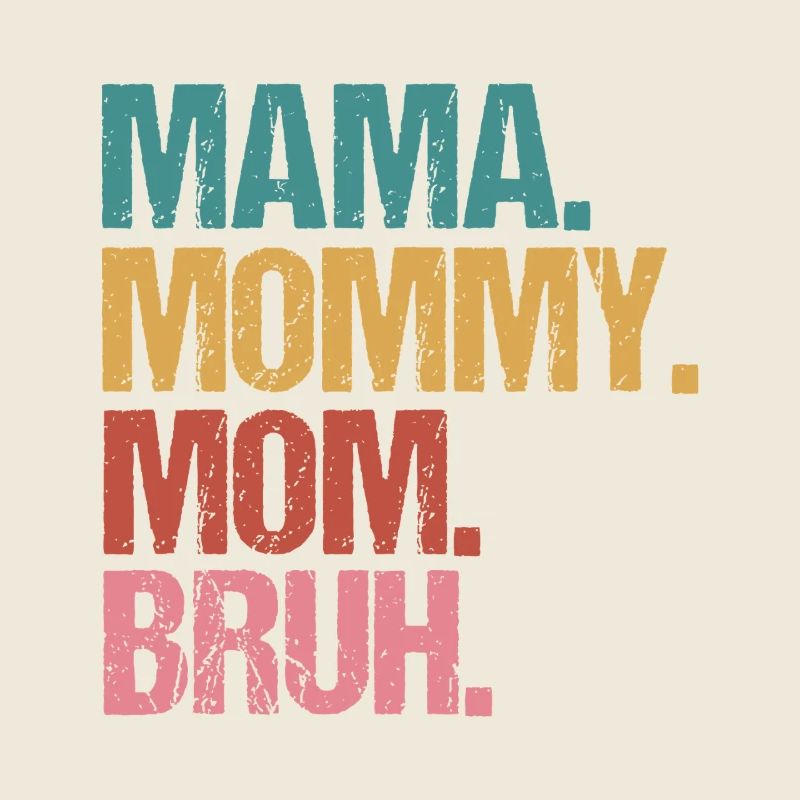 Mama Mommy Mom Bruh Bold Stack Text