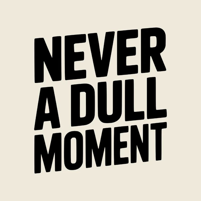 Niemals ein langweiliger Moment