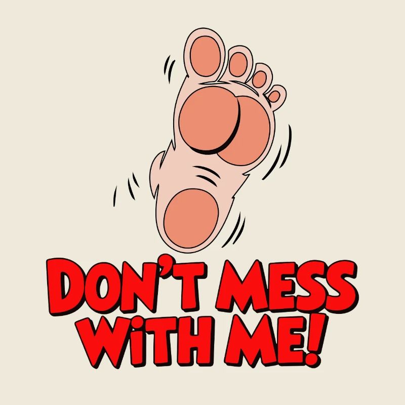 Don't Mess With Me Foot Graphic