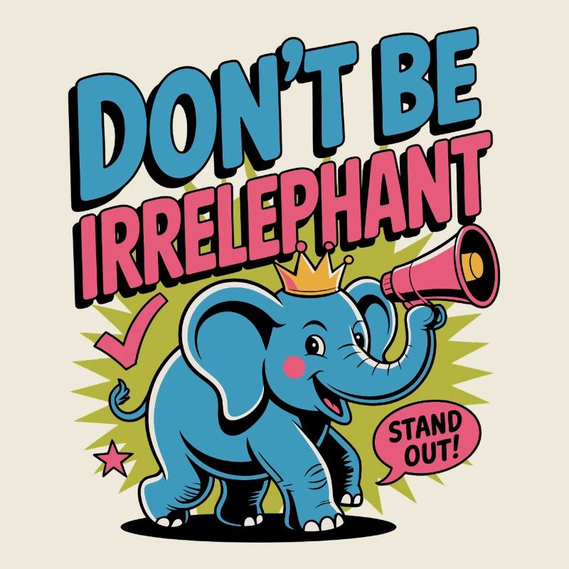 Dont Be Irrelephant
