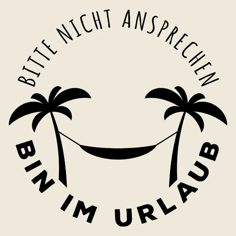 Bitte nicht ansprechen, bin im Urlaub