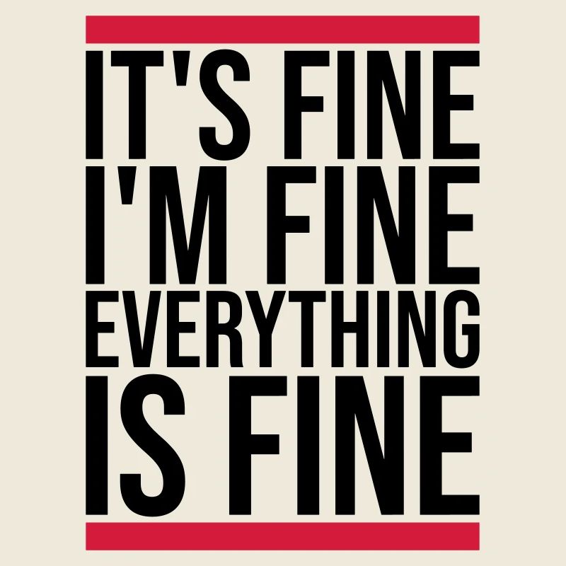 everything is fine Zitat