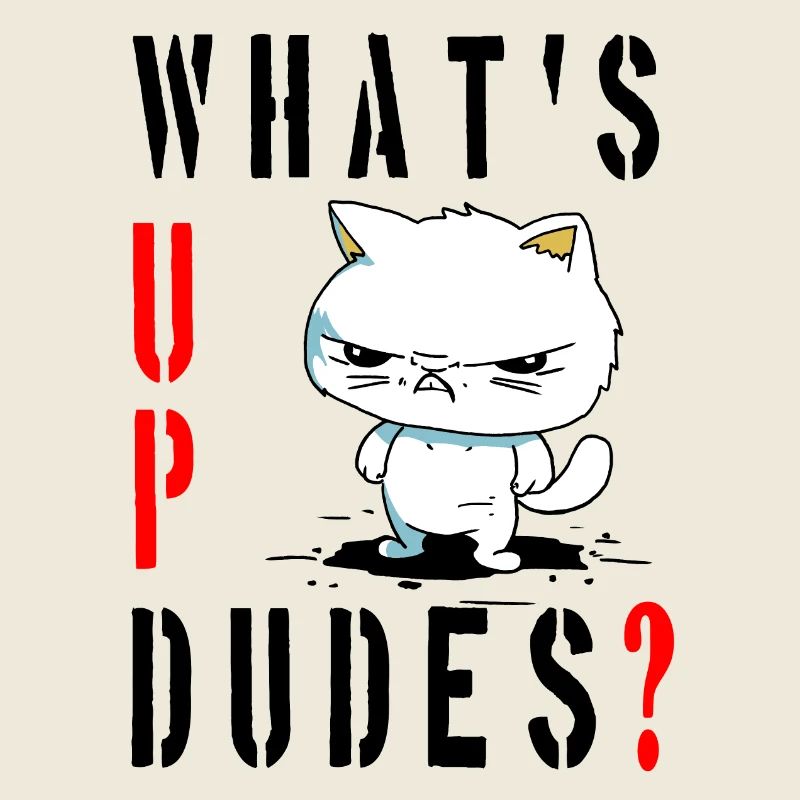 whats up dudes? Angry Cat