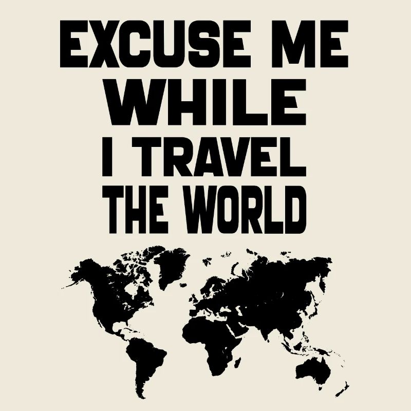 Excuse Me While I Travel The World-World Map gift