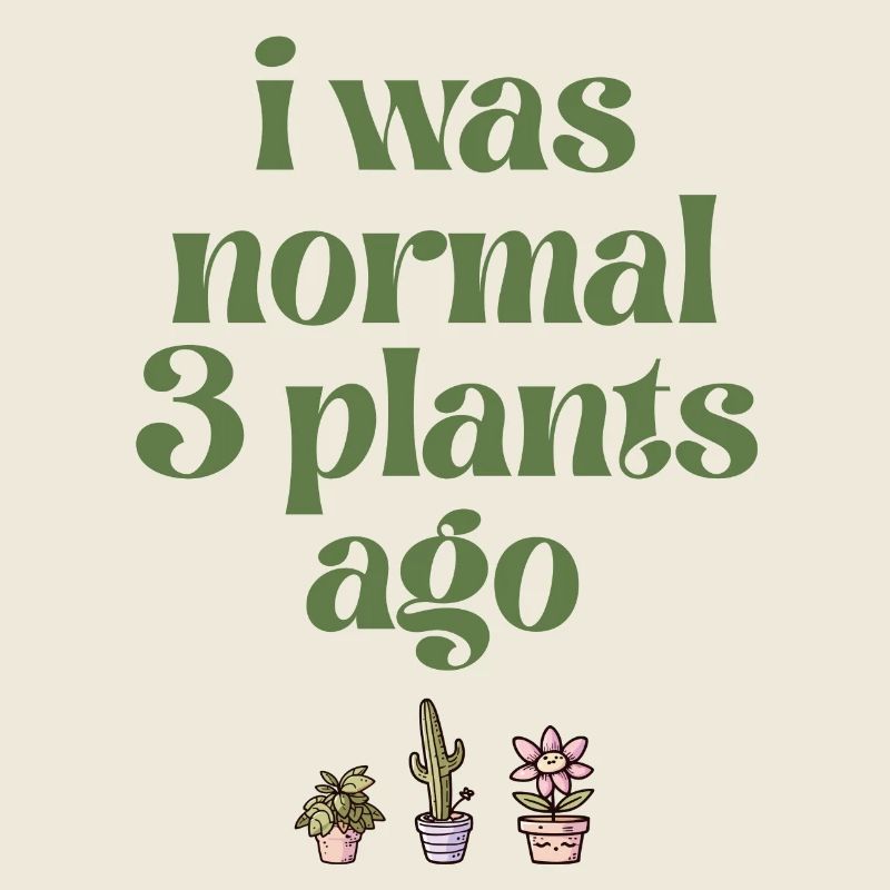 J’étais normal il y a 3 plantes