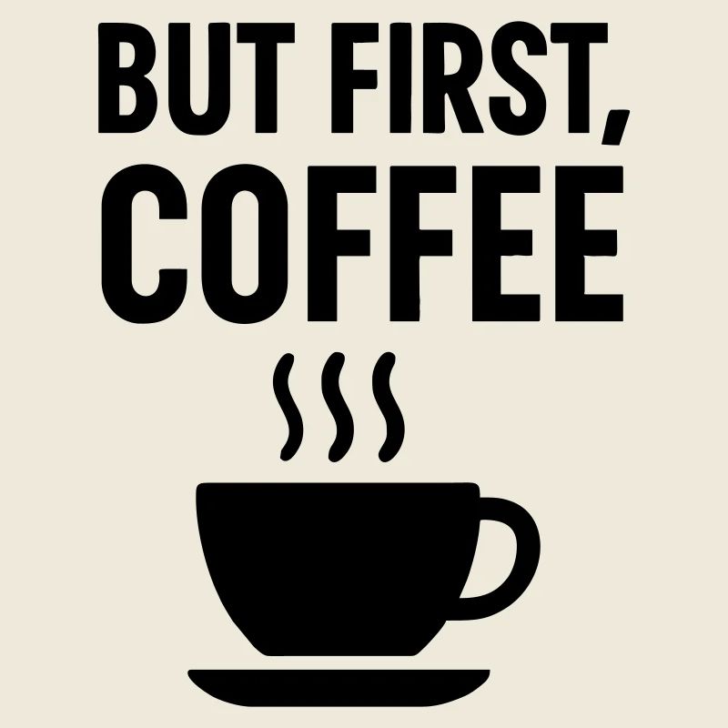 Kaffee But First Coffee